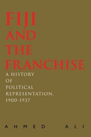 Fiji and the Franchise: A History of Political Representation, 1900-1937