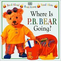 P.B. Bear Read Along: Where is P.B. Bear Going?