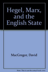 Hegel, Marx, and the English State