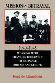 Mission and Betrayal 1940-1945: Working with Franklin Roosevelt to Help Save Britain and Europe (Hoover Institution Press Publication)