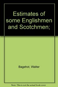 Estimates of some Englishmen and Scotchmen;