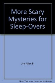 Scary Mysteries for Sleepovers 2 (More Scary Mysteries for Sleep-Overs)