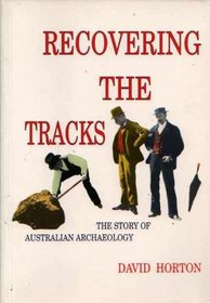 Recovering the tracks: The story of Australian archaeology