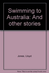 Swimming to Australia and other stories