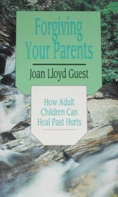 Forgiving Your Parents: How Adult Children Can Heal Past Hurts