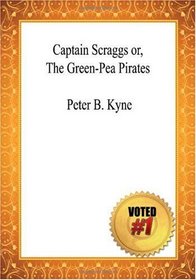 Captain Scraggs or, The Green-Pea Pirates - Peter B. Kyne