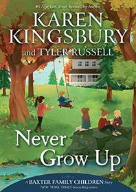 Never Grow Up (A Baxter Family Children Story)