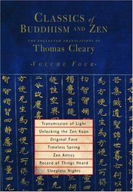 Classics of Buddhism and Zen, Volume 4 : The Collected Translations of Thomas Cleary (Classics of Buddhism and Zen)