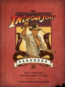 The Indiana Jones Handbook: The Complete Adventurer's Guide (Indiana Jones)