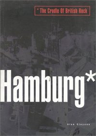 Hamburg -- The Cradle of British Rock