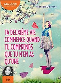Ta deuxime vie commence quand tu comprends que tu n'en as qu'une : LIVRE AUDIO 1CD MP3 [ audiobook in French ] (French Edition)