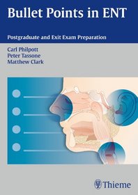 Bullet Points in ENT: Postgraduate and Exit Exam Preparation