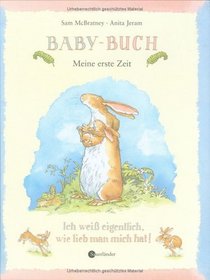 Baby- Buch. Meine erste Zeit. Ich wei eigentlich, wie lieb man mich hat.