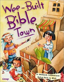 Wee Built Bible Town: 13 Preschool Lessons That Build Faith in Jesus