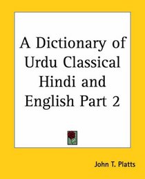 A Dictionary of Urdu Classical Hindi and English Part 2 (pt.2)