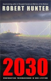 2030 : Confronting Thermageddon in Our Lifetime
