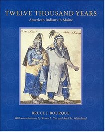 Twelve Thousand Years: American Indians In Maine