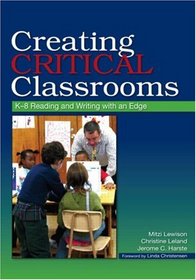 Creating Critical Classrooms: K-8 Reading and Writing With an Edge