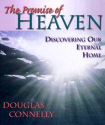 The Promise of Heaven: Discovering Our Eternal Home