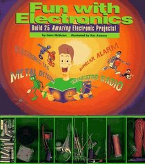 Fun With Electronics: Build 25 Amazing Electronic Projects!/Book and Electronic Kit