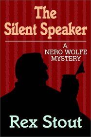 The Silent Speaker (Nero Wolfe, Bk 11)