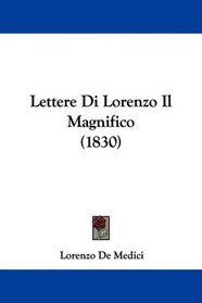 Lettere Di Lorenzo Il Magnifico (1830)