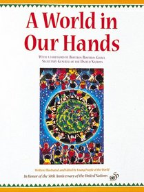 A World in Our Hands: In Honor of the 50th Anniversary of the United Nations : Young People of the World
