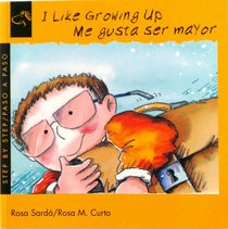 I Like Growing Up/Me Gusta Ser Mayor (Step By Step (Lectorum Publications).)