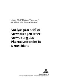 Analyse Potentieller Auswirkungen Einer Ausweitung Des Pharmaversandes in Deutschland (Spanish Edition)