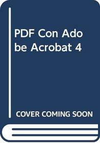 PDF Con Adobe Acrobat 4 (Spanish Edition)