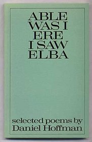 Able was I ere I saw Elba: Selected poems, 1954-74