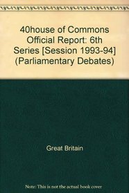 Parliamentary Debates, House of Commons, 1993-94 (Parliamentary Debates (Hansard))