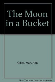 The Moon in a Bucket