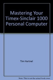 Mastering Your Timex-Sinclair 1000 Personal Computer