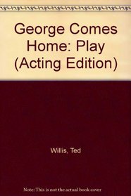 George Comes Home: Play (Acting Edition)
