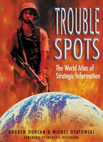 Trouble Spots: The World Atlas of Strategic Information