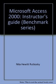 Microsoft Access 2000: Instructor's guide (Benchmark series)