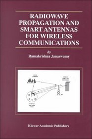 Radiowave Propagation and Smart Antennas for Wireless Communications (The Kluwer International Series in Engineering and Computer Science Volume 599) (The ... Series in Engineering and Computer Science)