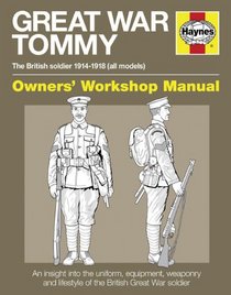 Great War Tommy: The British soldier 1914-1918 (all models) (Owners' Workshop Manual)