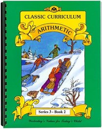 Classic Curriculum Arithmetic Workbook Series 3 - Book 2