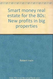 Smart money real estate for the 80s: New profits in big properties