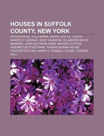 Houses in Suffolk County, New York: Arthur Dove, Villa Maria, Oheka Castle, Lasata, Manor St. George, Grey Gardens, Delamater-Bevin Mansion