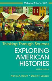 Thinking Through Sources for Exploring American Histories, Vol 2 since 1865