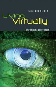 Living Virtually: Researching New Worlds (Digital Formations)