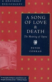 A Song of Love and Death : The Meaning of Opera (Graywolf Rediscovery Series)
