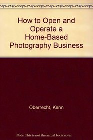 How to Open and Operate a Home-Based Photography Business