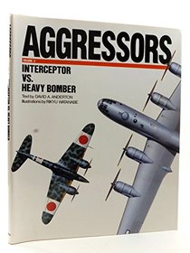 Aggressors: Interceptor Vs. Heavy Bomber