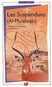 Les Suspendues (Al-Mu'allaqt) : Edition bilingue franais-arabe