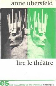 Lire le theatre (v. 1: Classiques du peuple) (French Edition)
