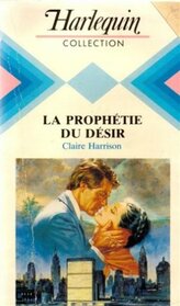 La prophtie du dsir : Collection : Harlequin collection n 538
